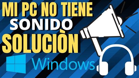 Mi Pc No Tiene Sonido Windows 10 Solución 2021 No Se Escucha El Audio De Mi Pc Laptoppc Sin