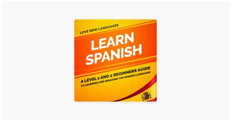 ‎learn Spanish A Level 1 And 2 Beginners Guide To Learning And Speaking The Spanish Language