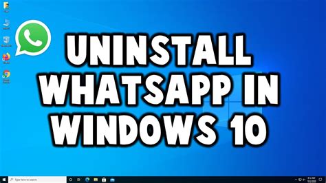 How To Uninstall Whatsapp In Windows 10 Youtube