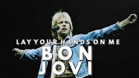 Bon Jovi Lay Your Hands On Me Live Version Youtube