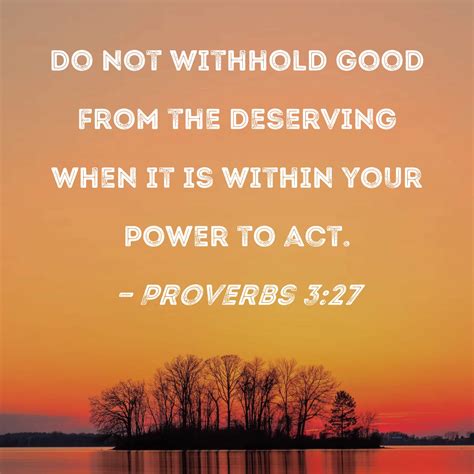 Proverbs 327 Do Not Withhold Good From The Deserving When It Is Within