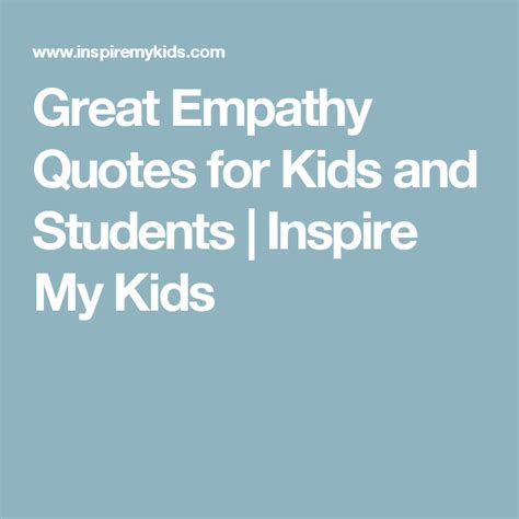 Great Empathy Quotes For Kids And Students Quotes For Kids Empathy Quotes Cute Quotes For Kids