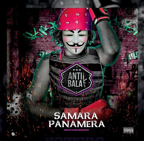 Samara Panamera - Antibala(Prod. Dj Nelson Papoite) - Baixar Musica + Rapido | Stone Musik