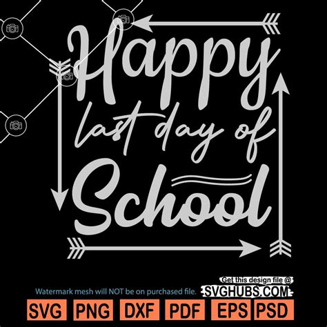 Happy Last Day Of School Svg Teacher Summer Break Svg End Of School Svg