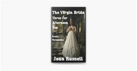 ‎the Virgin Bride Three For Afternoon Tea Erotic Threesome The