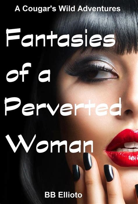 A Cougar S Wild Adventures Fantasies Of A Perverted Woman Ebook Bb Ellioto Bol Com