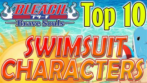 Bleach Brave Souls Top 10 Swimsuit Characters 2021 Youtube