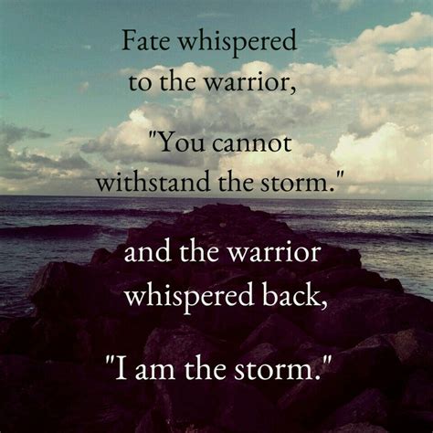 I am the eye of the storm! and the warrior whispered back, "I am the storm." | quotes | Pinterest | Whisper