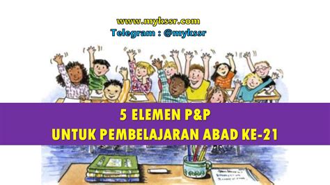 So please help us by uploading 1 new document or like us to download 5 Elemen P&P Untuk Pembelajaran Abad Ke-21 - Mykssr.com