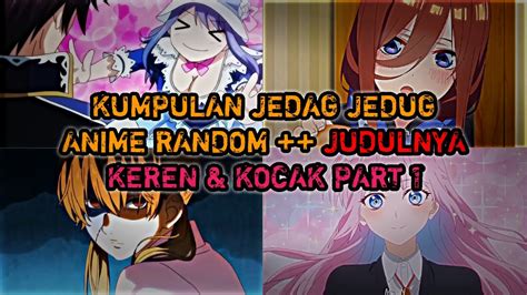 Kumpulan Jedag Jedug Anime Random Keren And Kocak Link Downloadnya