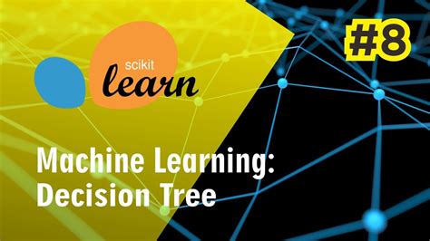 Machine Learning Using Sklearn Decision Tree Youtube