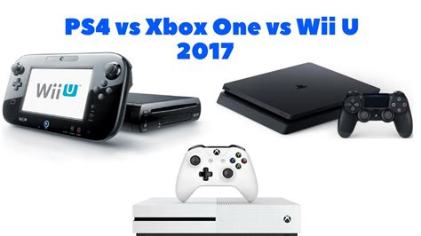 Ps4 Vs Xbox One Vs Wii U 2017 Youtube