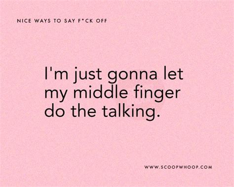 15 Creative Ways To Say Fck Off Without Actually Saying Polite Ways