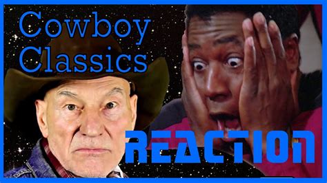Captain Picard Reacts To Patrick Stewarts Cowboy Classics Youtube
