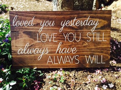 Items Similar To Loved You Yesterday Love You Still Always Have Always