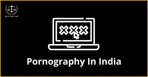 Pornography And Its Governing Laws In India