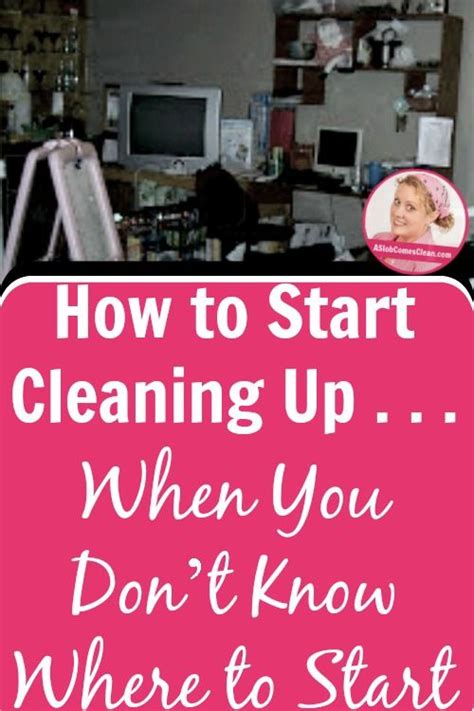 How To Start Cleaning Up When You Dont Know Where To Start