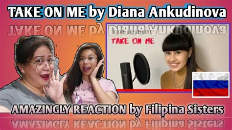 Filipina Sisters Amazingly Reacts To Take On Me By Diana Ankudinova Youtube
