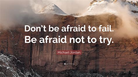 Michael Jordan Quote Dont Be Afraid To Fail Be Afraid Not To Try