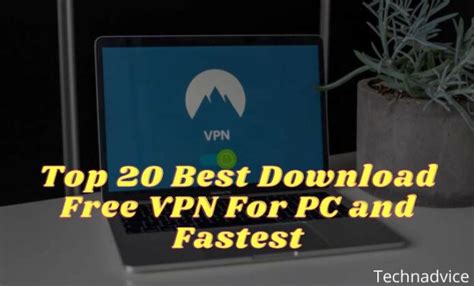 Top 20 Best Download Free Vpn For Pc And Fastest 2024 Technadvice