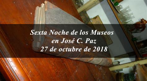 Noche De Los Museos Museo Fundacional De José C Paz