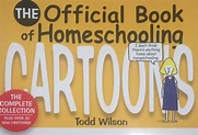 The Official Book of Homeschooling Cartoons by Todd Wilson | Goodreads