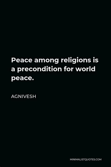 Agnivesh Quote Peace Among Religions Is A Precondition For World Peace