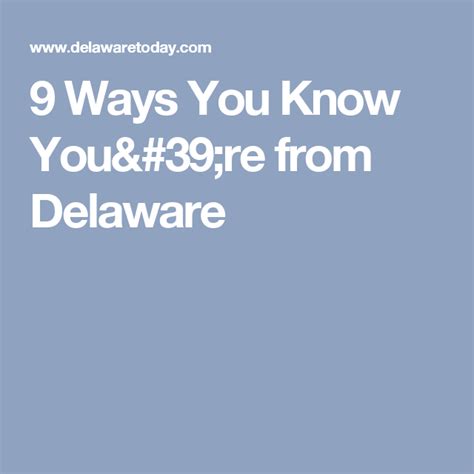 9 Ways You Know Youre From Delaware Delaware Knowing You