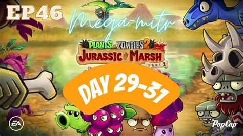 Plants Vs Zombies 2 Ep 46 Jurassic Marsh Day 29 31 Youtube