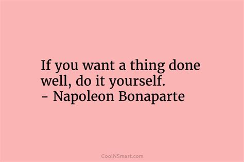 Napoleon Bonaparte Quote If You Want A Thing Done Well Coolnsmart