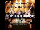 You Have Won The Victory/The Anthem - Full Gospel Baptist Church ft ...