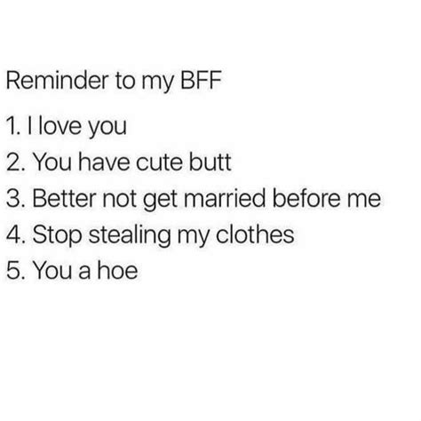 Reminder To My Bff 1 I Love You 2 You Have Cute Butt 3 Better Not Get Married Before Me 4