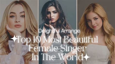 Top 10 Most Beautiful Female Singer In The World Delightfularrange7437 Youtube