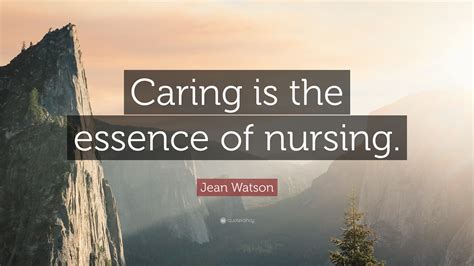 The essence of life is not in the great victories and grand failures, Jean Watson Quote: "Caring is the essence of nursing." (12 wallpapers) - Quotefancy