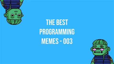 The Best Programming Memes This Week — Episode 003 By Daboigbae Medium