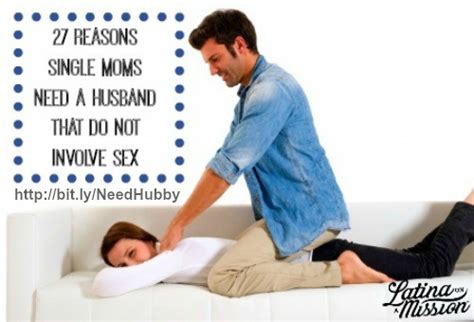 27 Reasons Single Moms Need A Husband That Do Not Involve Sex Latina On A Mission