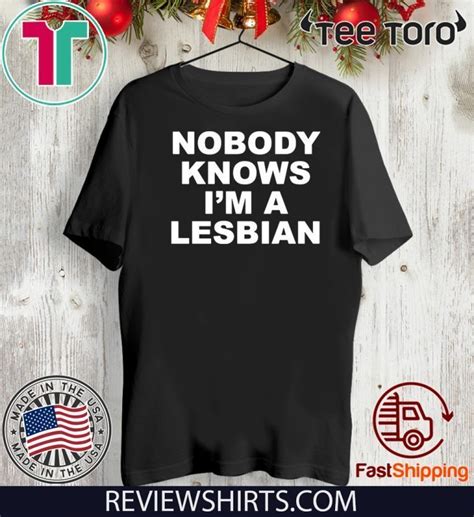 Nobody Knows Im A Lesbian Limited Edition T Shirt Reviewstees