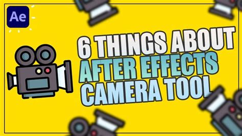 6 Things About After Effects Camera Tool Cg Animation Tutorials