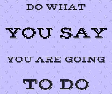 The Peril Of Not Doing What You Say Youll Do Chatsworth Consulting Group