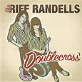 The Riff Randells – Doublecross: #669 of best 1,000 albums ever!