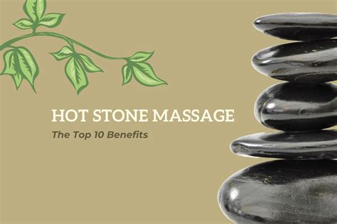 Top 10 Benefits Of Hot Stone Massage Olive Massage Blog