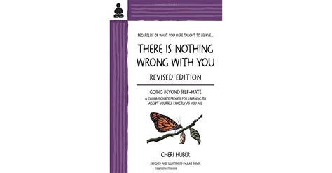There Is Nothing Wrong With You Going Beyond Self Hate By Cheri Huber