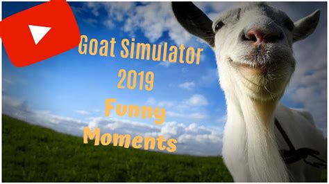 Goat Simulator Funny Moments 2019 Youtube