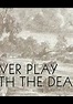 Never Play with the Dead - película: Ver online