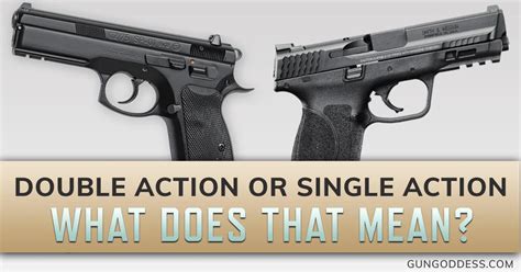 Double Action Or Single Action—what Does That Mean Gungoddess