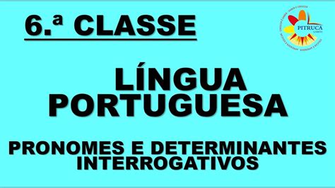 6 LÍngua Portuguesa Pronomes E Determinantes Interrogativos Youtube