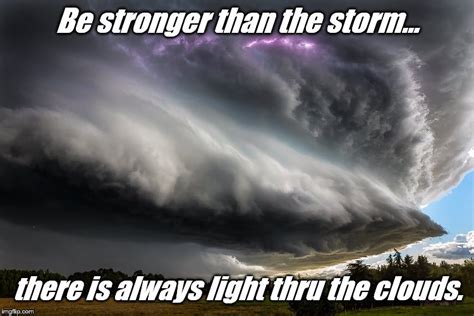 Be Stronger Than The Storm Imgflip