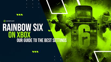 Rainbow Six Siege Xbox Guide Best Settings And Tips Esports News By