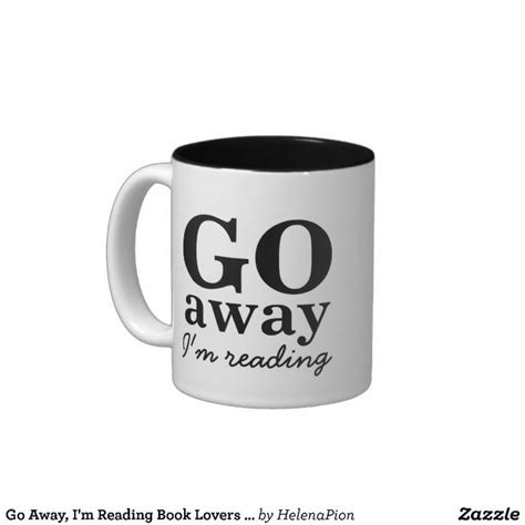 go away i m reading book lovers coffee mug zazzle mugs book lovers book tshirts