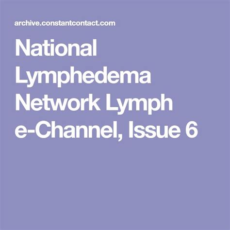 National Lymphedema Network Lymph E Channel Issue Lymphedema Networking Lymphatic System